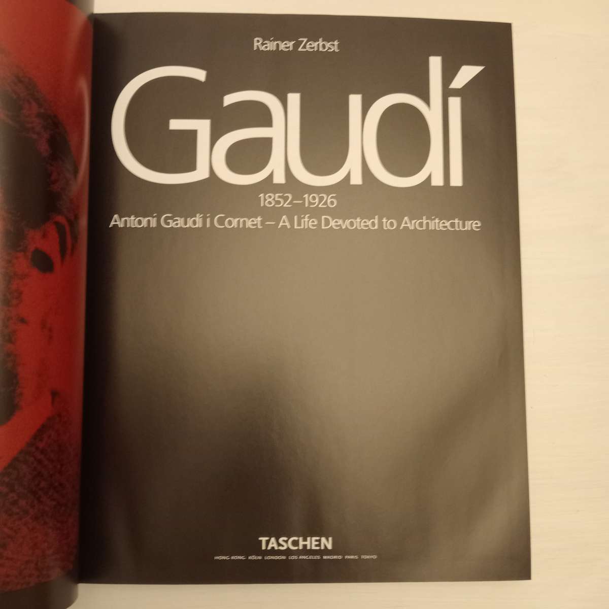 Gaudi 1852-1926: Antoni Gaudi I Cornet: A Life Devoted to Architecture - Rainer Zerbst