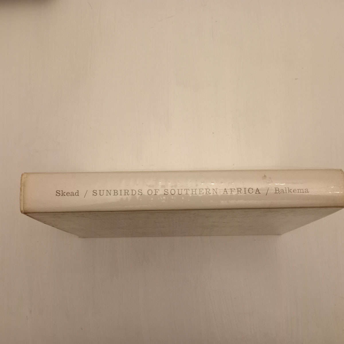 Sunbirds of Southern Africa: Also Sugarbirds, White-Eyes, and the Spotted Creeper (C.J. Skead)