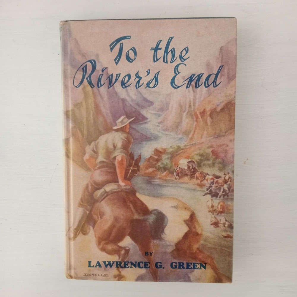 To The Rivers End (Lawrence G. Green)