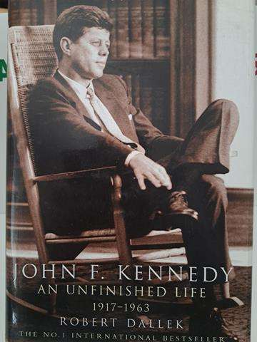 JOHN F KENNEDY - AN UNFINISHED LIFE 1917 - 1963