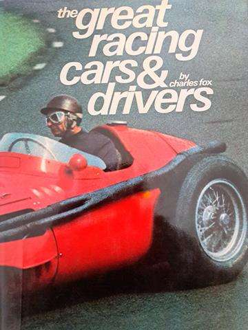 THE GREAT RACING CARS AND DRIVERS BY CHARLES FOX