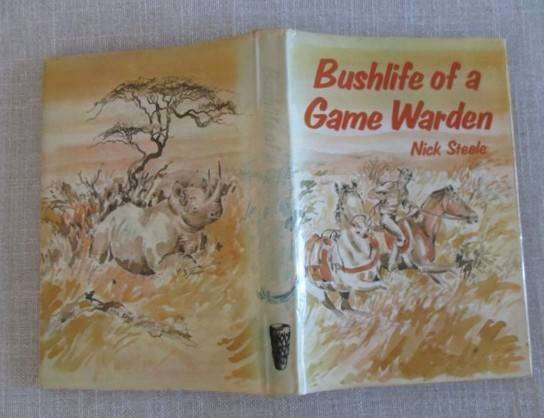 1979 First edition - Bushlife of a Game Warden by Nick Steele - hard cover plus dust cover