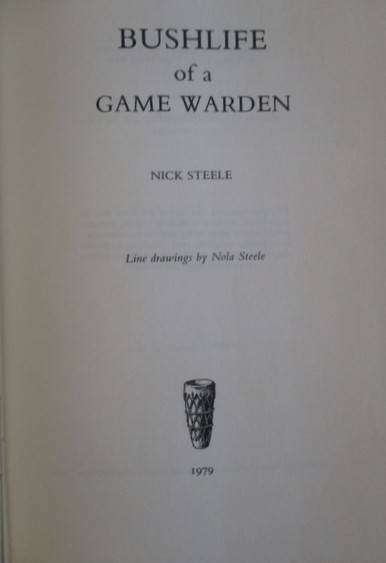 1979 First edition - Bushlife of a Game Warden by Nick Steele - hard cover plus dust cover