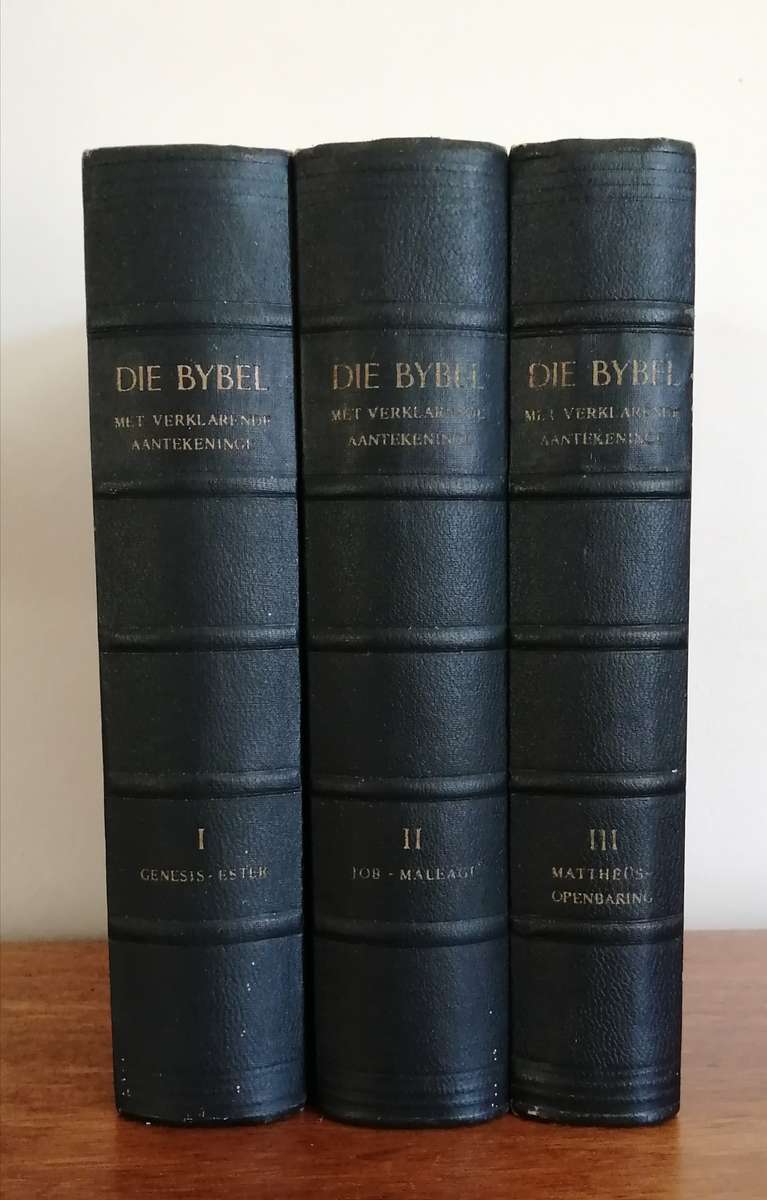Die Bybel met Verklarende Aantekeninge  Volledig in Deel 1 , 2 en 3