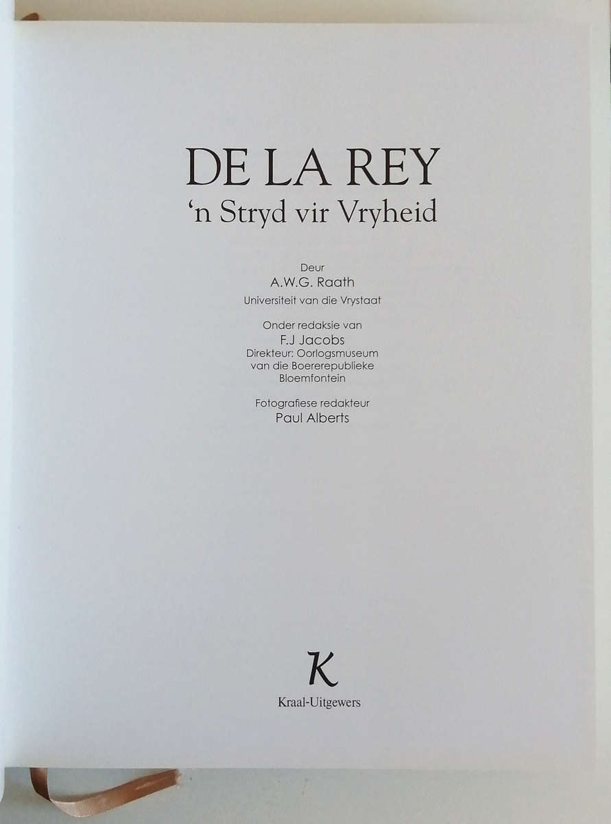 DE LA REY  'n Stryd vir Vryheid deur A.W.G Raath