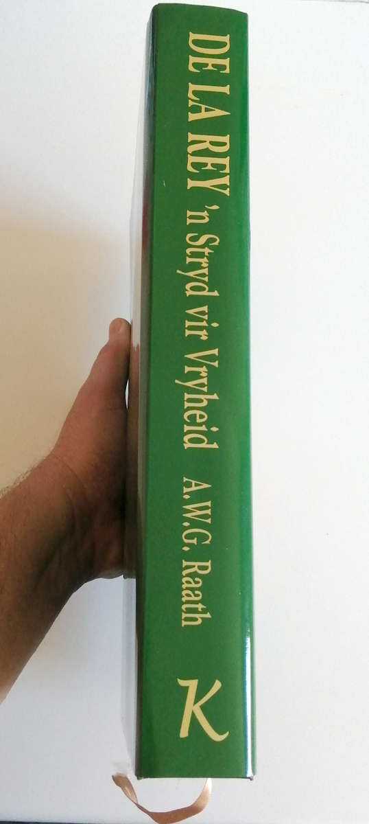 DE LA REY  'n Stryd vir Vryheid deur A.W.G Raath