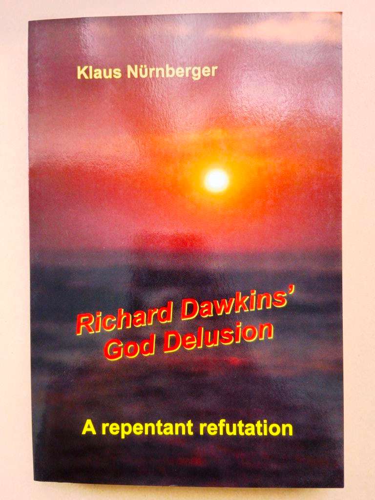Richard Dawkins' God Delusion - A Repentant Refutation, Klaus Nürnberger