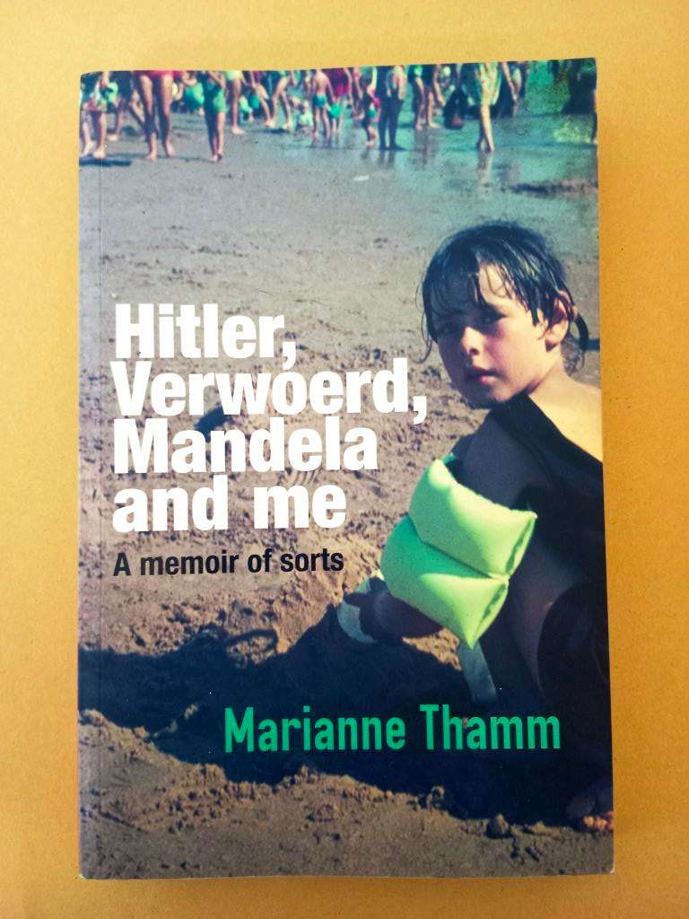 Hitler, Verwoerd, Mandela and Me, Marianne Thamm