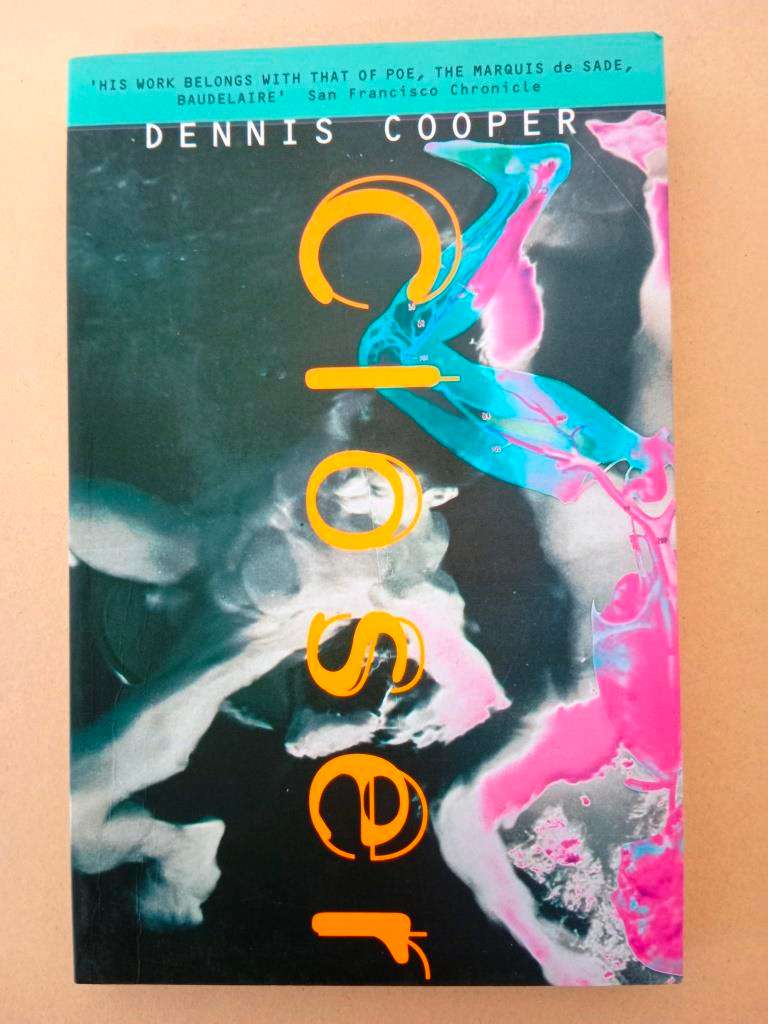 Closer, Dennis Cooper