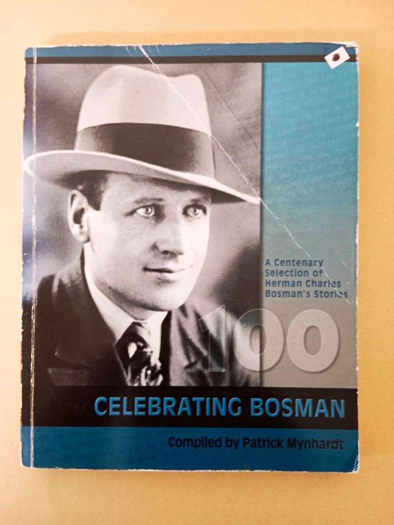 Celebrating Bosman - A Centenary Selection of Herman Charles Bosman's Stories