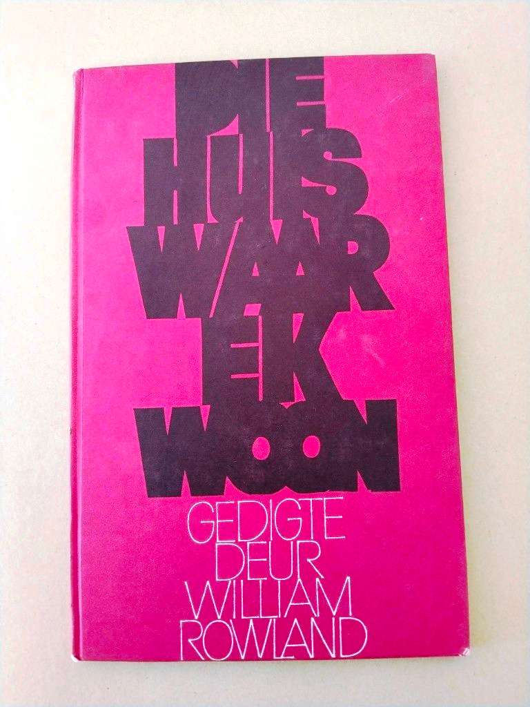 Die Huis waar ek woon, William Rowland ['n digbundel]