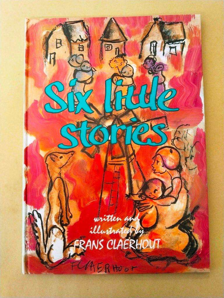 Six Little Stories, written and illustrated by Frans Claerhout [rare/collectable, first edition]