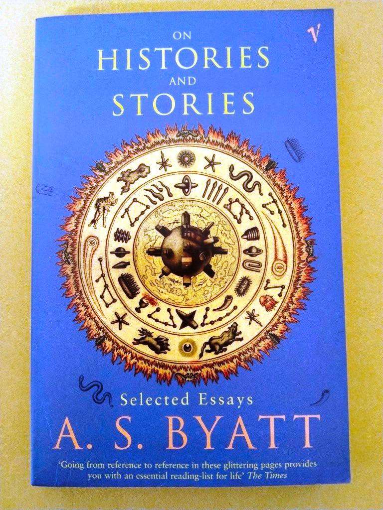On Histories and Stories, selected essays, A.S. Byatt