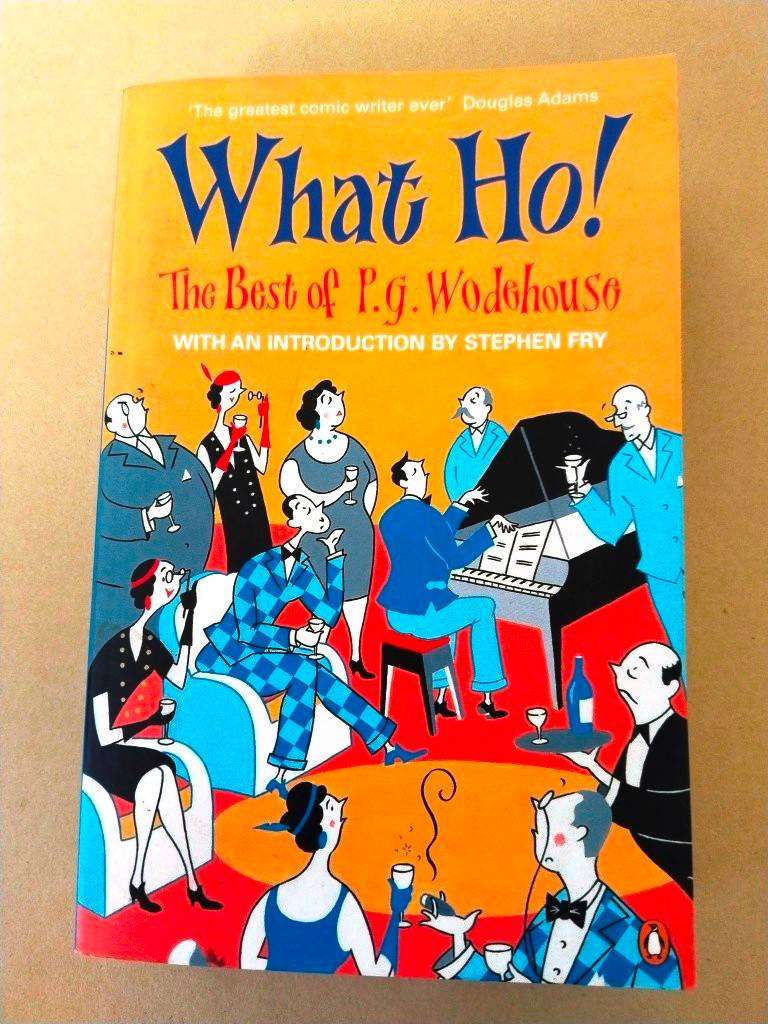 What Ho! The Best of P.G. Wodehouse