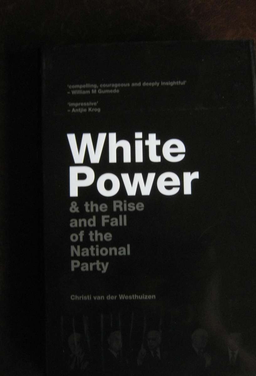 White Power & the Rise and Fall of the National Party Christi van der Westhuizen