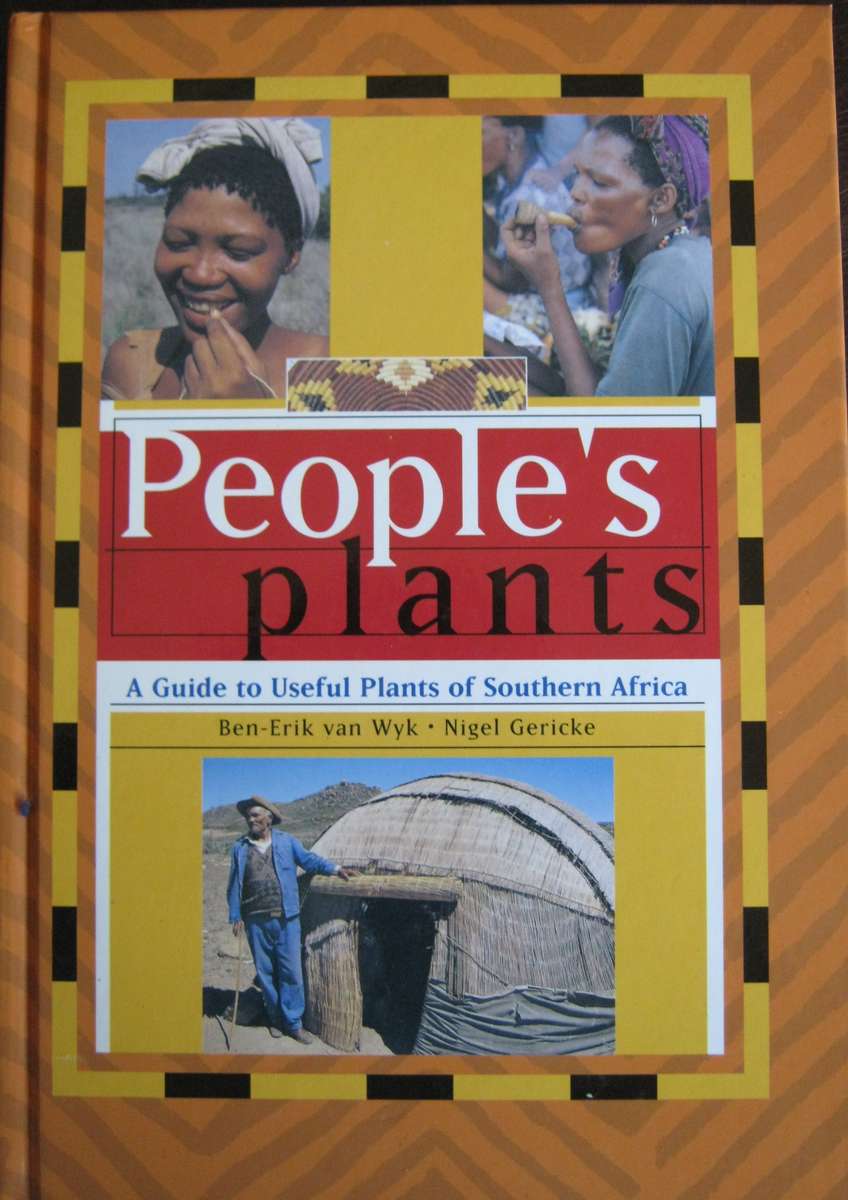 Peoples Plants  A Guide to Useful Plants of Southern Africa Ben-Erik van Wyk | Nigel Gericke