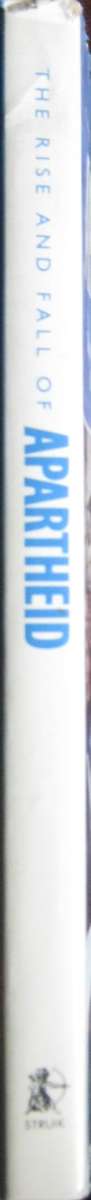 The Rise and Fall of Apartheid The Chronicle of a Divided Society as Told Through South African News