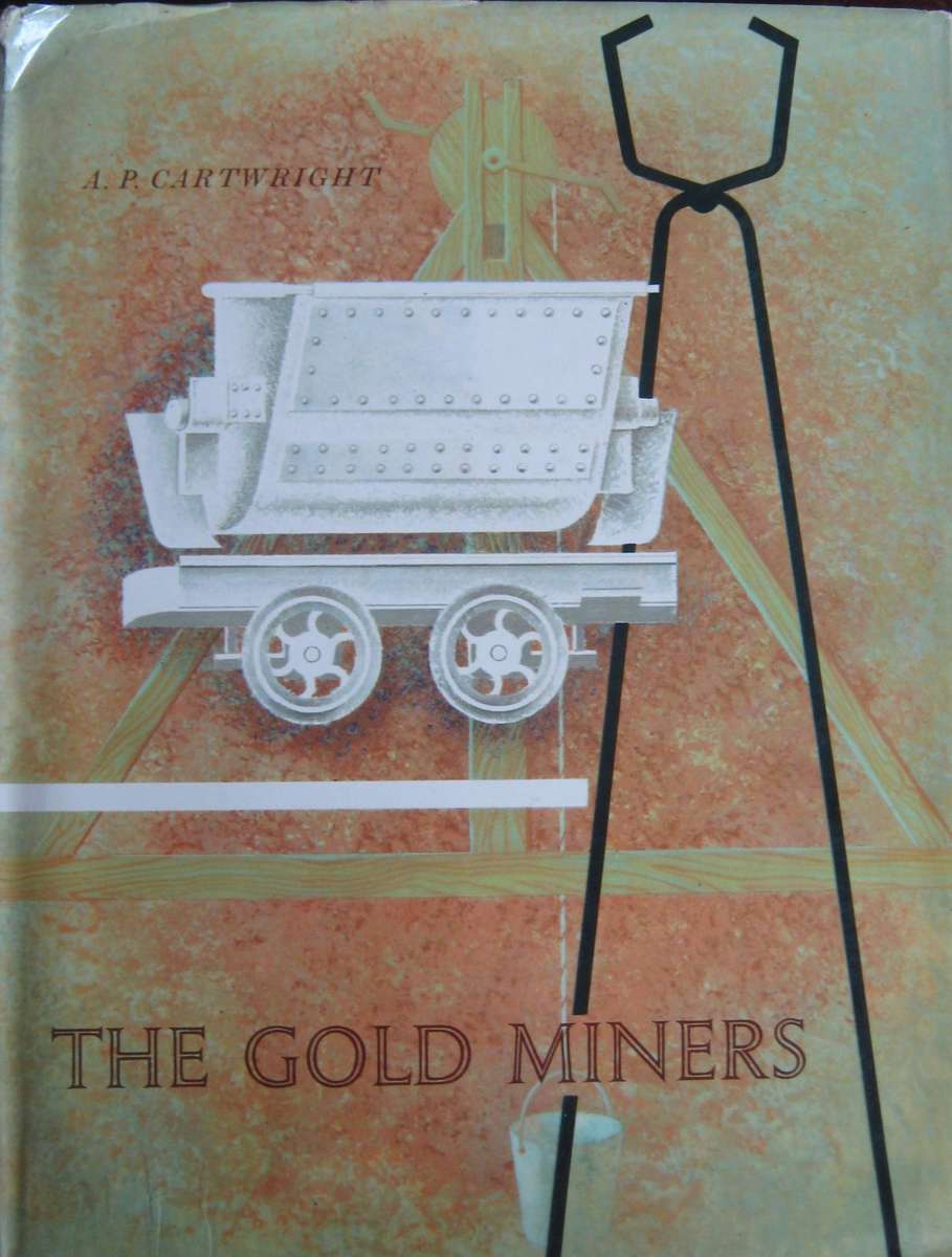 The Gold Miners A P Cartwright. Illustrations by Benny Gruzin