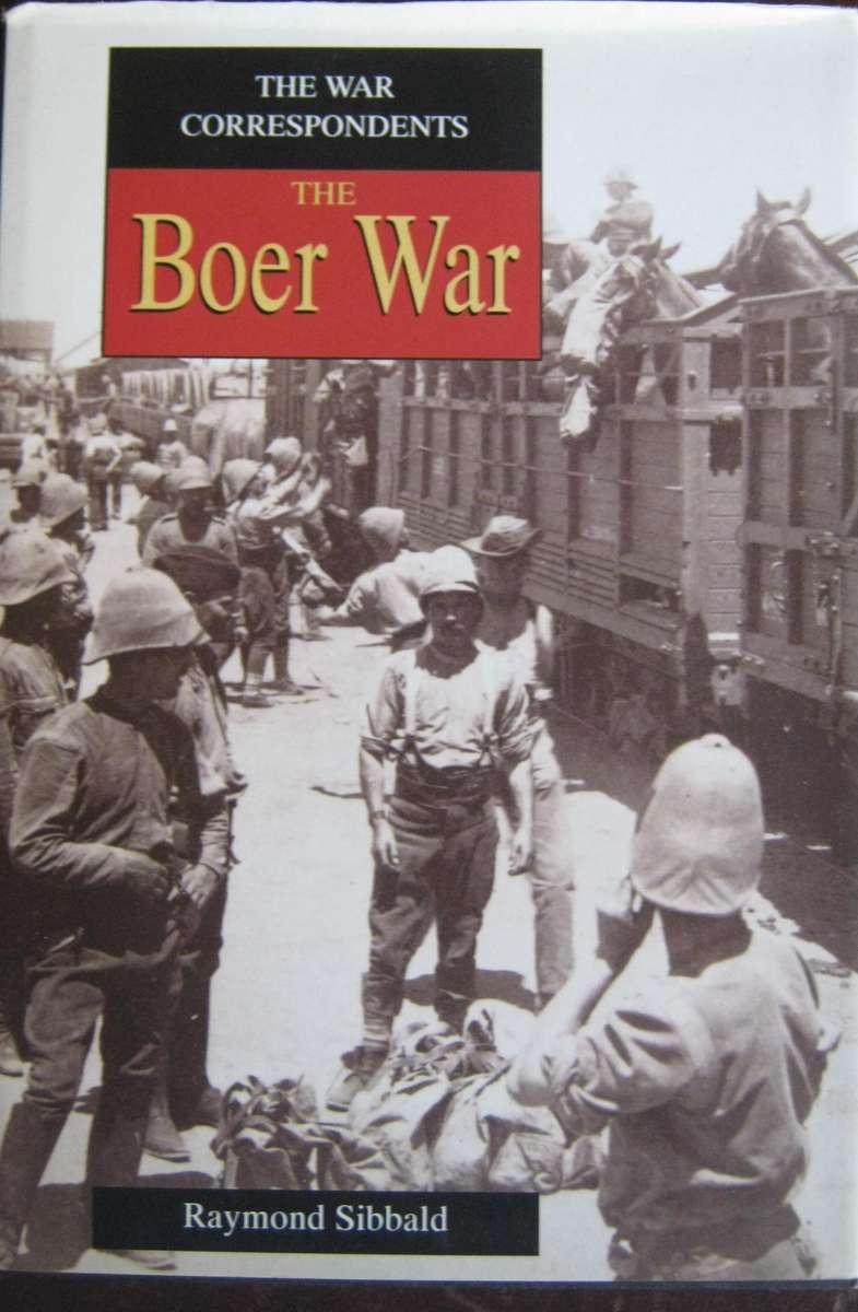 The War Correspondents: The Boer War Raymond Sibbald