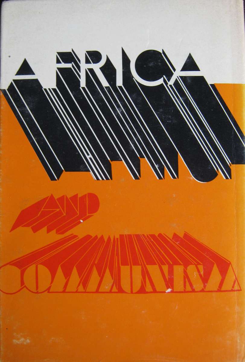 Africa and Communism A Study of Successes, Setbacks and Stooge States F R Metrowich