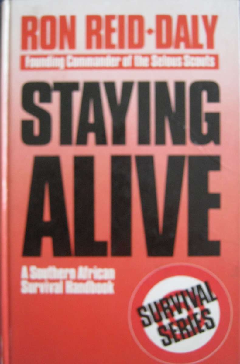 Staying Alive: Southern African Survival Handbook Ron Reid-Daly