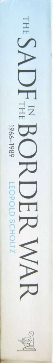 The SADF in the Border War 1966 1989 Leopold Scholtz