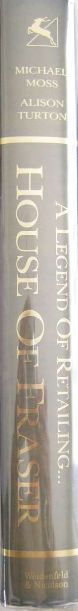 A Legend of Retailing House of Fraser  Michael Moss and Alison Turton