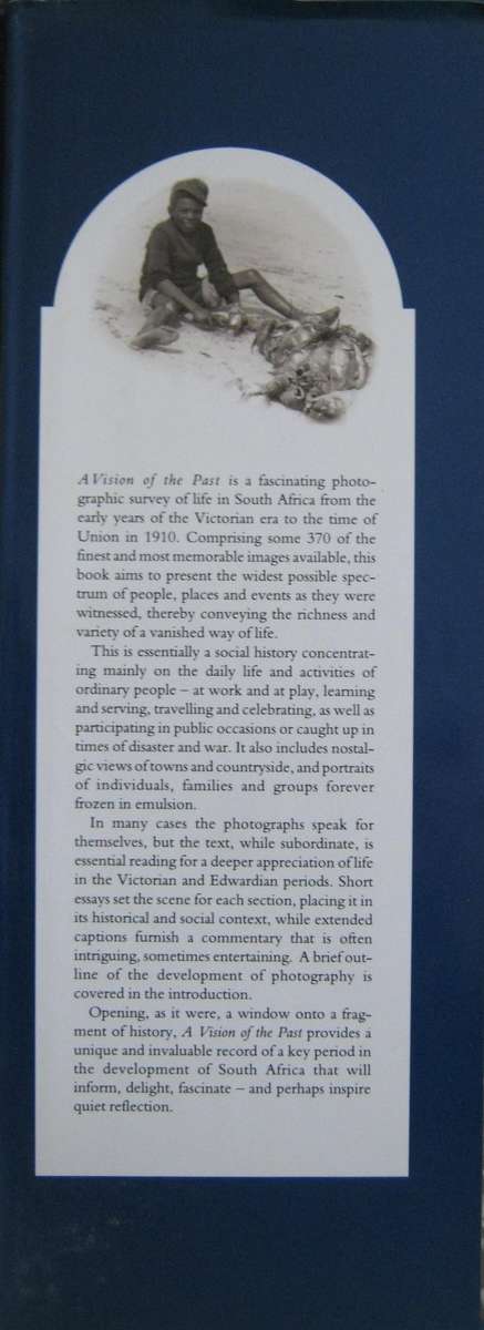 A Vision of the Past South Africa in Photographs 1843-1910 Mona De Beer