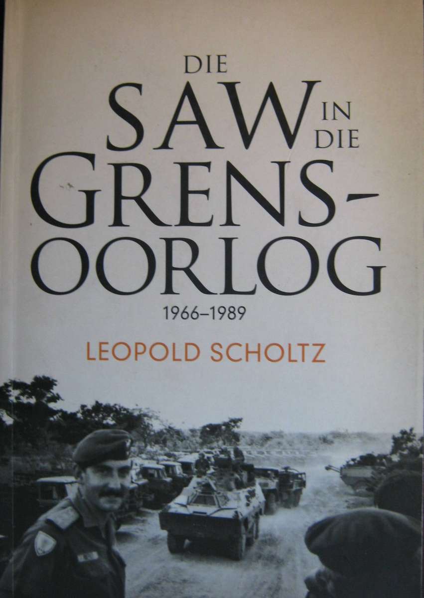 Die SA in die Gresns Oorlog 1966-1989 Leopold Scholtz