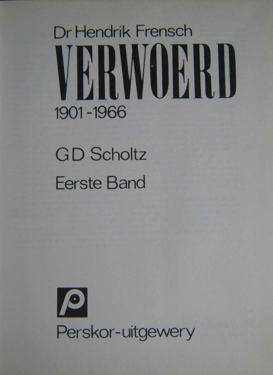 Dr Hendrik Frensch Verwoerd 1901  1966: Volumes 1 & 2 G D Scholtz