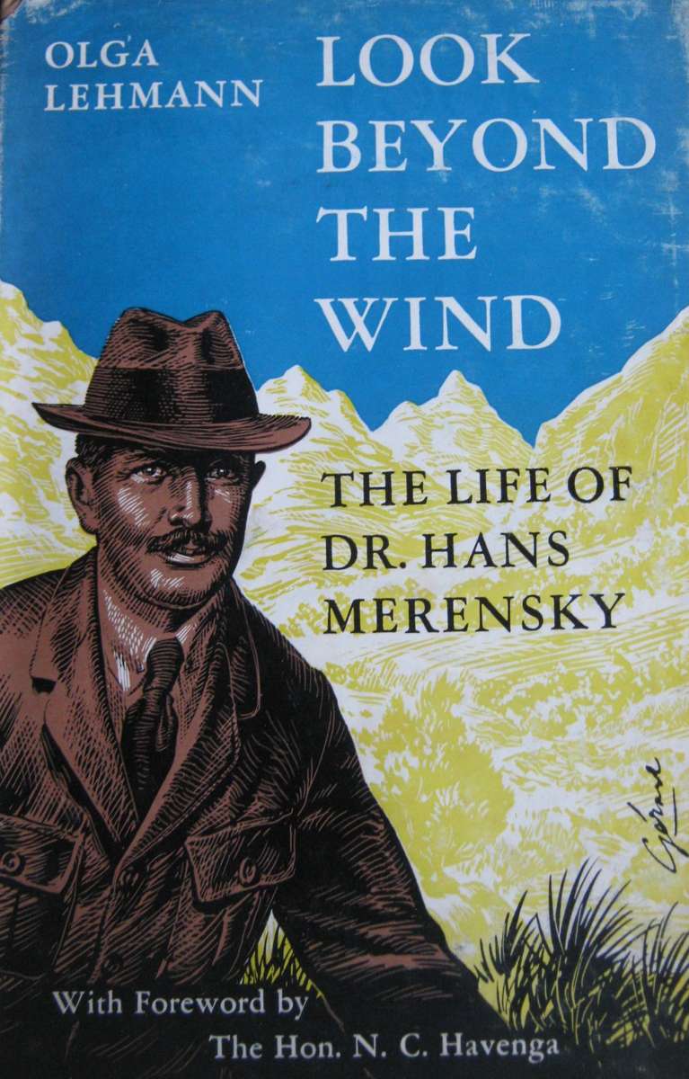 Look Beyond the Wind The Life of Hans Merensky Olga Lehmann