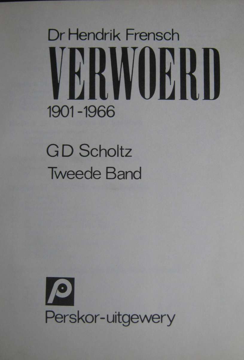 Dr Hendrik Frensch Verwoerd 1901  1966: Volumes 1 & 2 G D Scholtz