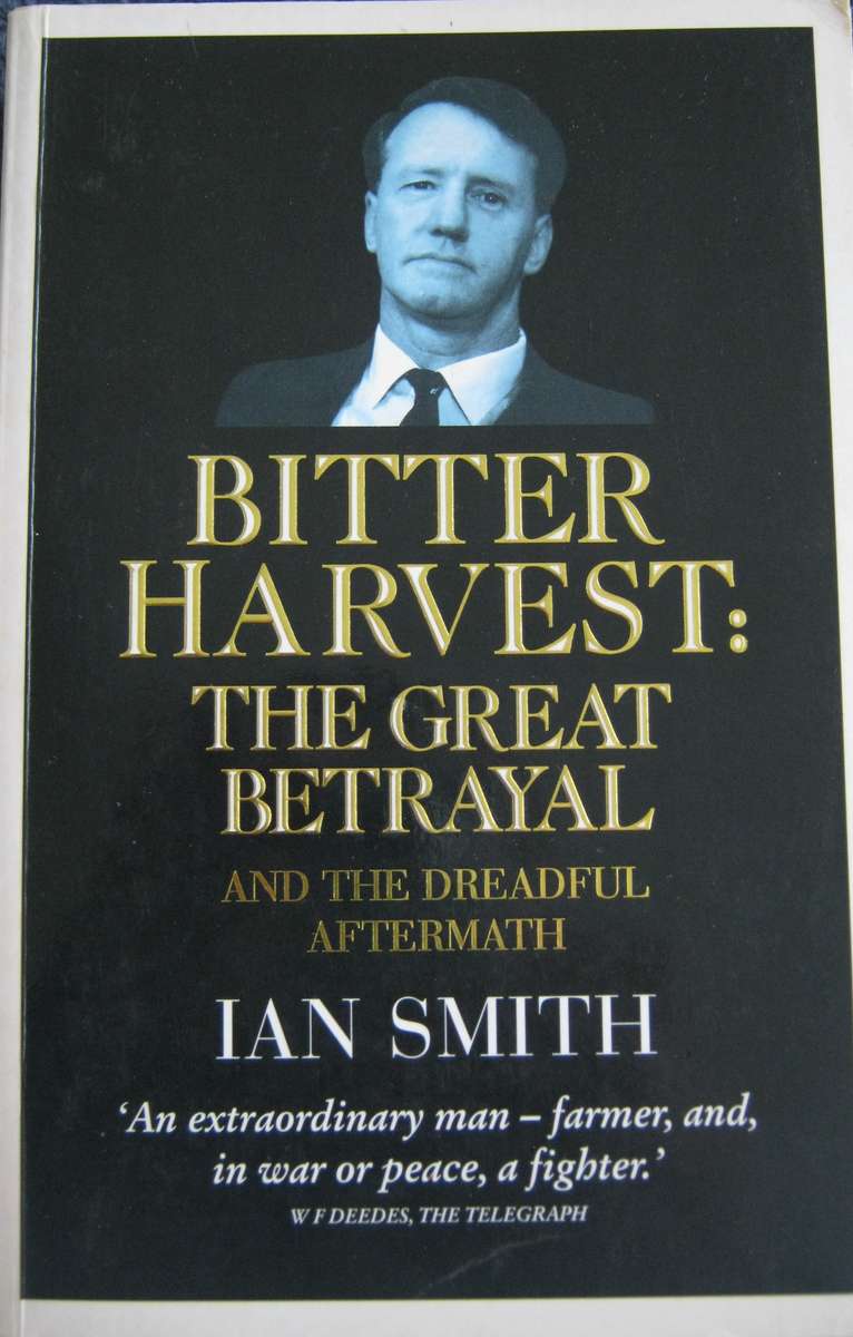 The Bitter Harvest : The Great Betrayal and the Aftermath Ian Smith