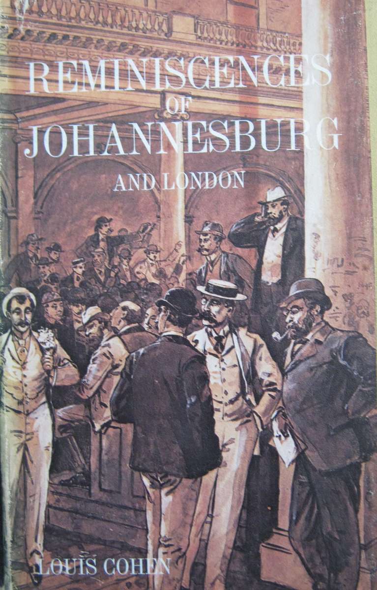 Reminiscences of Johannesburg and London Louis Cohen