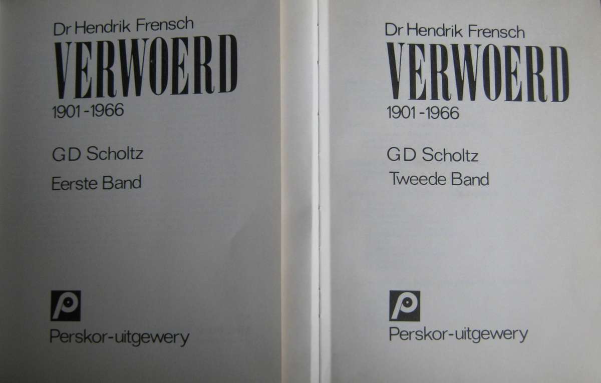 Dr Hendrik Frensch Verwoerd 1901  1966: Volumes 1 & 2 G D Scholtz