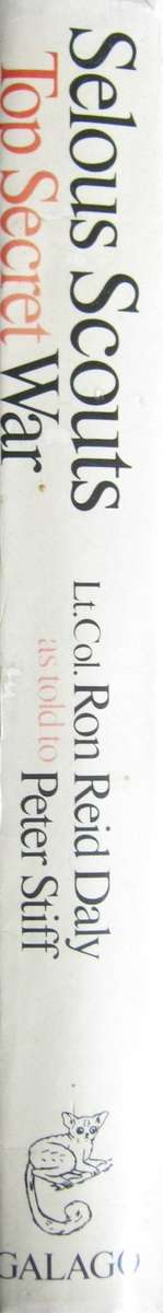 Selous Scouts Top Secret War Author: Lt. Col. Ron Reid Daly as told to Peter Stiff