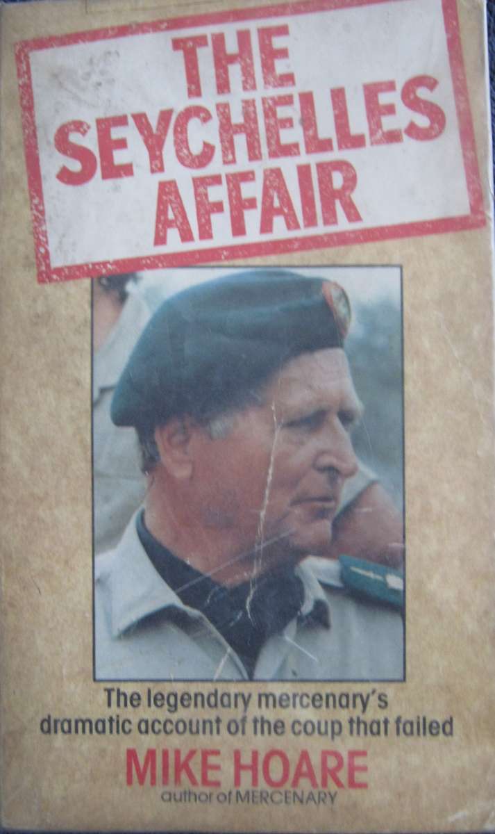 The Seychelles Affair The Legendary Mercenarys Dramatic Account of the Coup that Failed