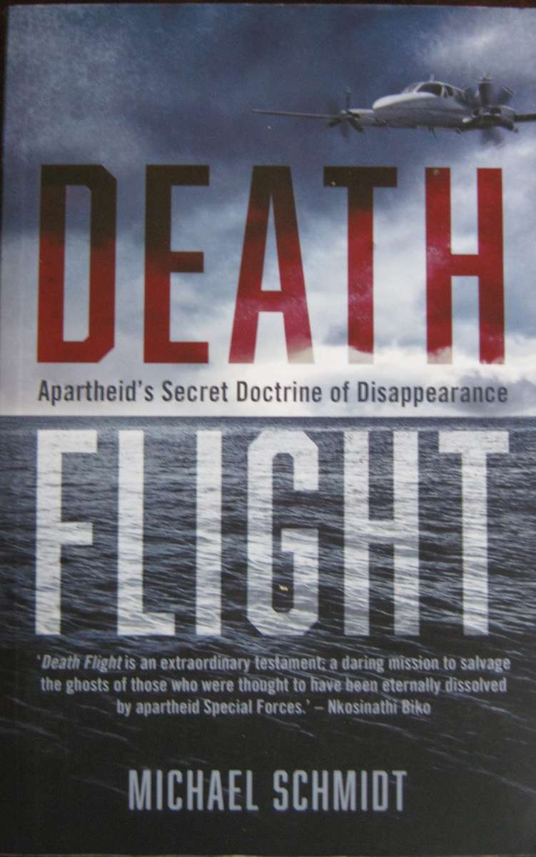 Death Flight Apartheids Secret Doctrine of Disappearance Michael Schmidt