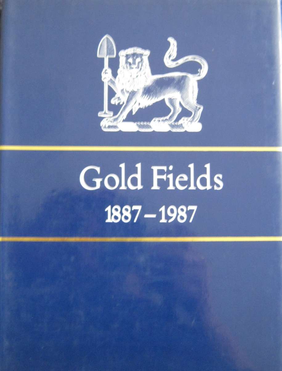 Consolidated Gold Fields a Centenary Portrait Paul Johnson  Publisher: George Weidenfeld &