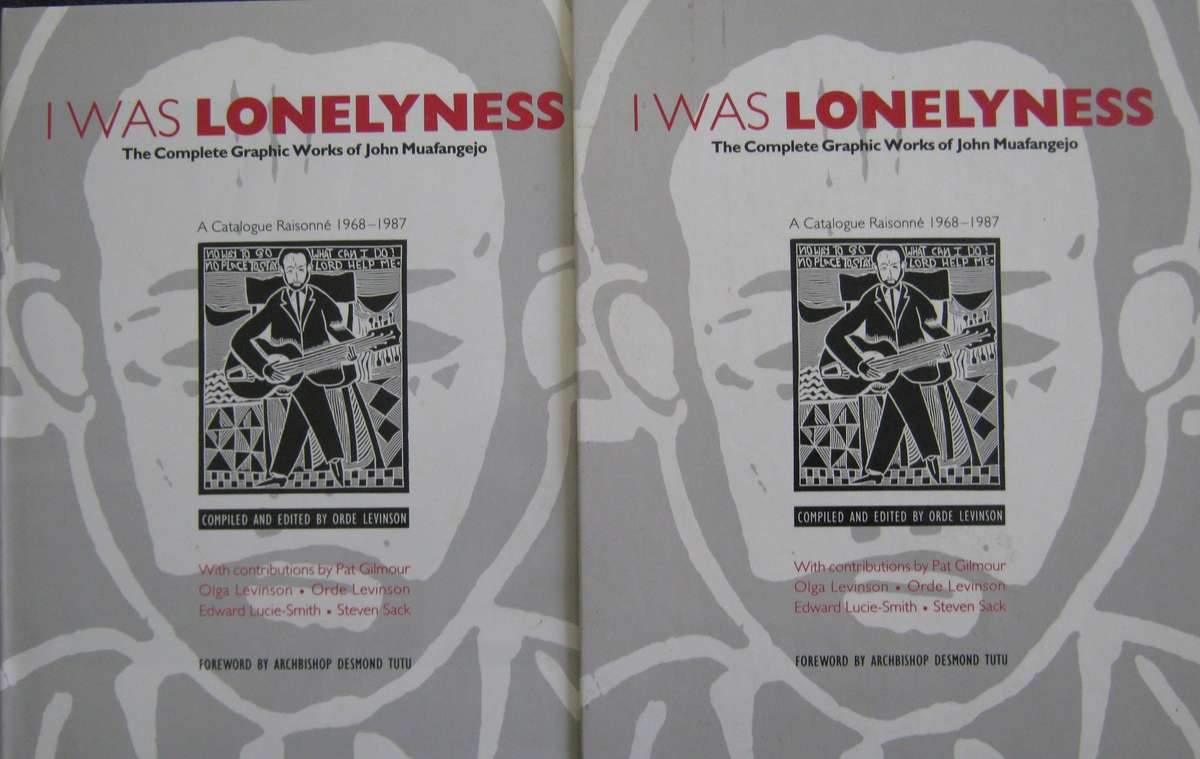 I Was Lonelyness The Complete Graphic Works of John Muafangejo   Author: Compiled and Edited by Orde