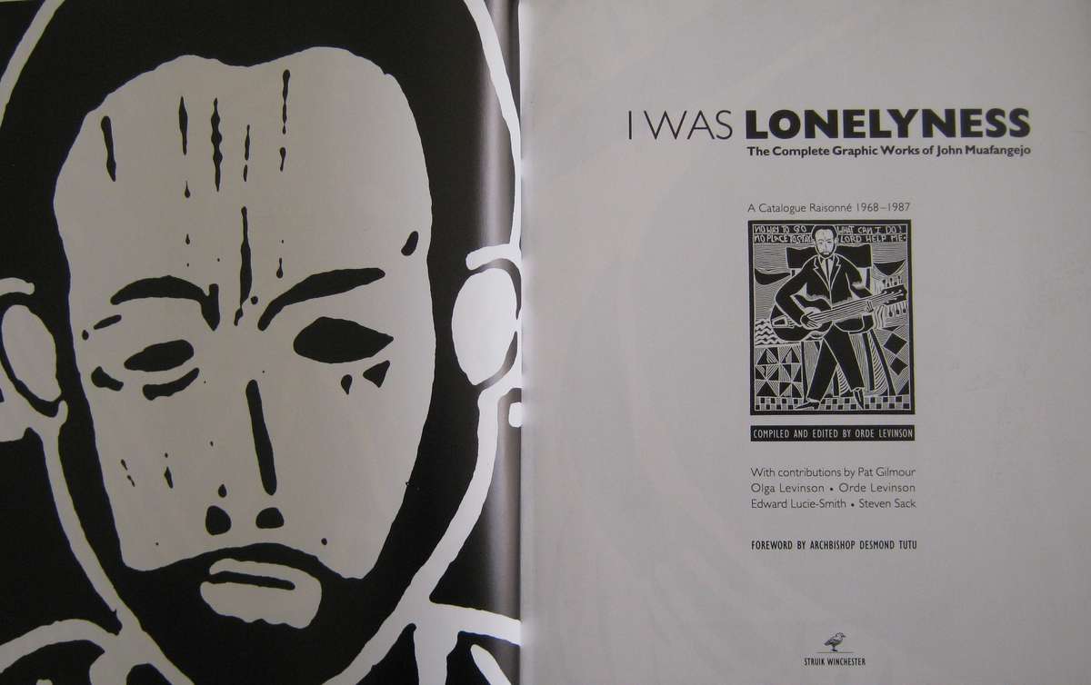 I Was Lonelyness The Complete Graphic Works of John Muafangejo   Author: Compiled and Edited by Orde