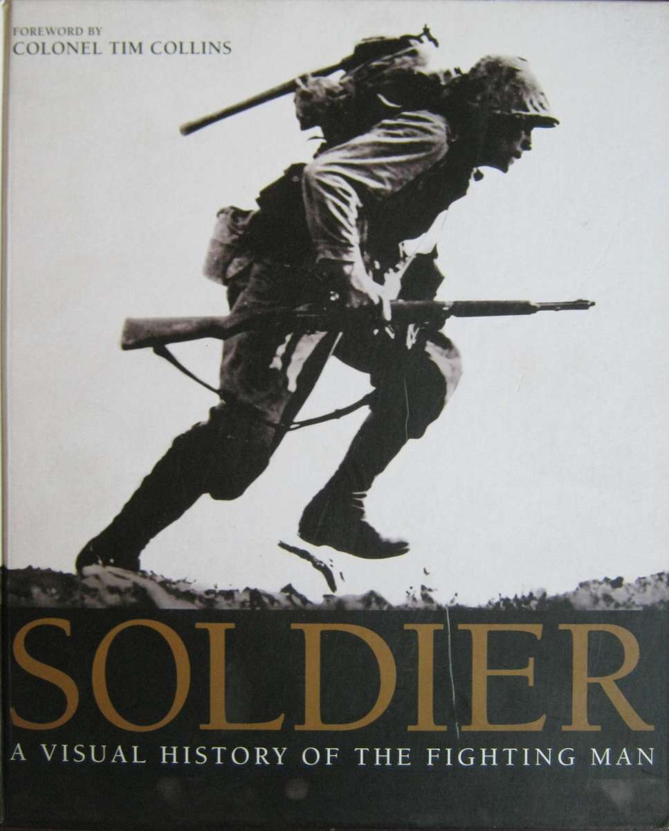 Soldier. A Visual History of the Fighting Man R G Grant