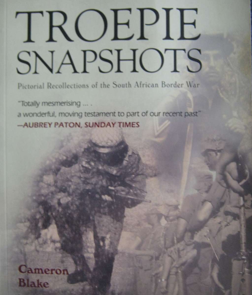 Troepie Snapshots Pictorial Recollections of the South African Border War Cameron Blake