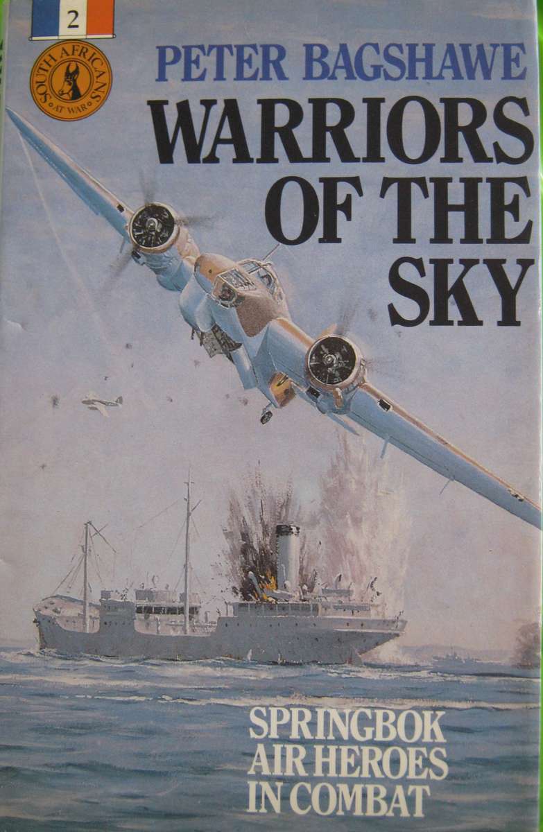 Warriors of the Sky. Springbok Air Heroes in Combat     Author: Peter Bagshawe   Publisher: Ashanti