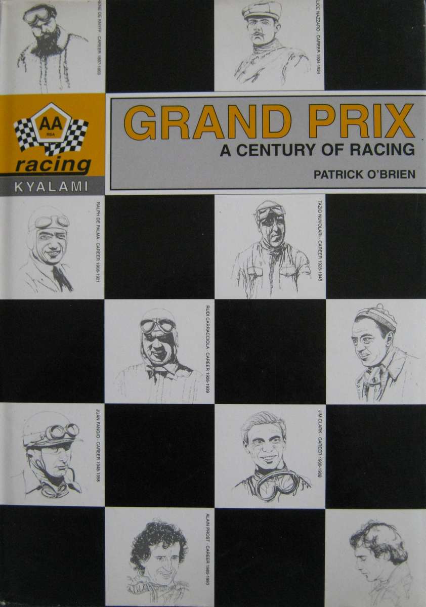 Grand Prix A Century of Racing  Patrick OBrien    Publisher: AA Racing, Kyalami, South Afri