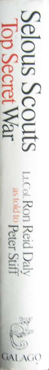 Selous Scouts Top Secret War Author: Lt. Col. Ron Reid Daly as told to Peter Stiff