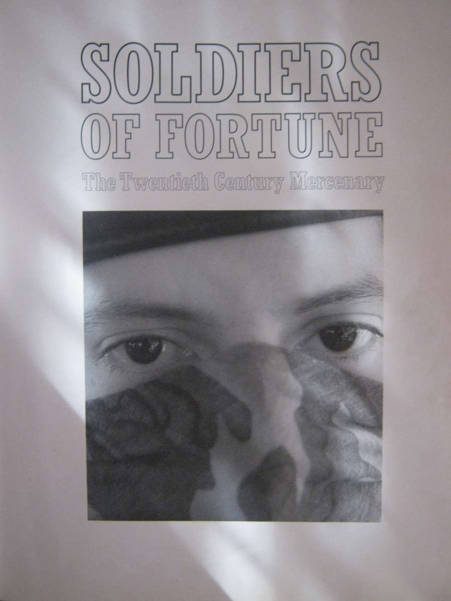 Soldiers of Fortune The Twentieth Century Mercenary   Author: Peter Macdonald    Publisher: Multime