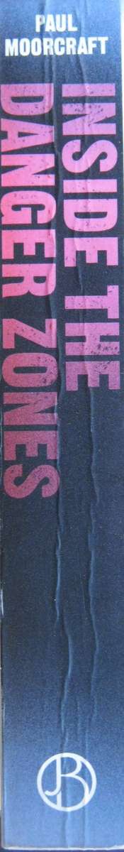 Inside the Danger Zones Travels to Arresting Places Paul Moorcraft