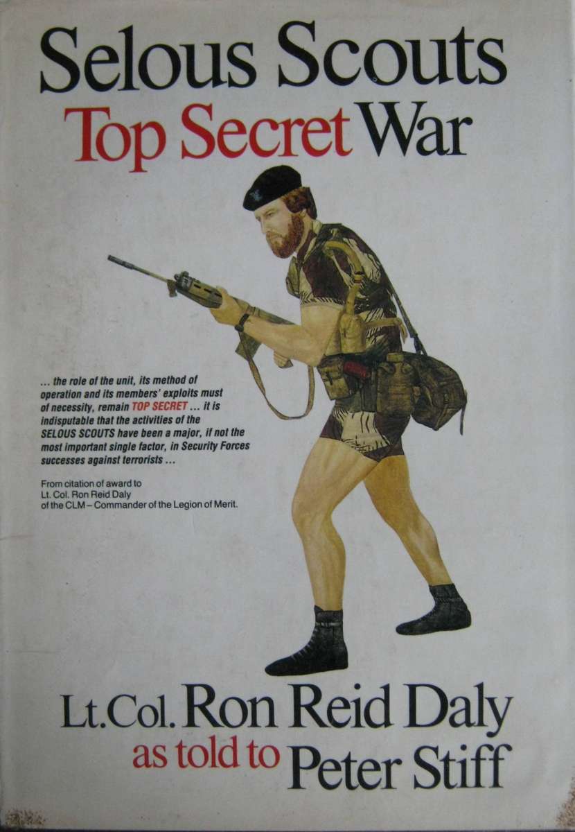 Selous Scouts Top Secret War Author: Lt. Col. Ron Reid Daly as told to Peter Stiff