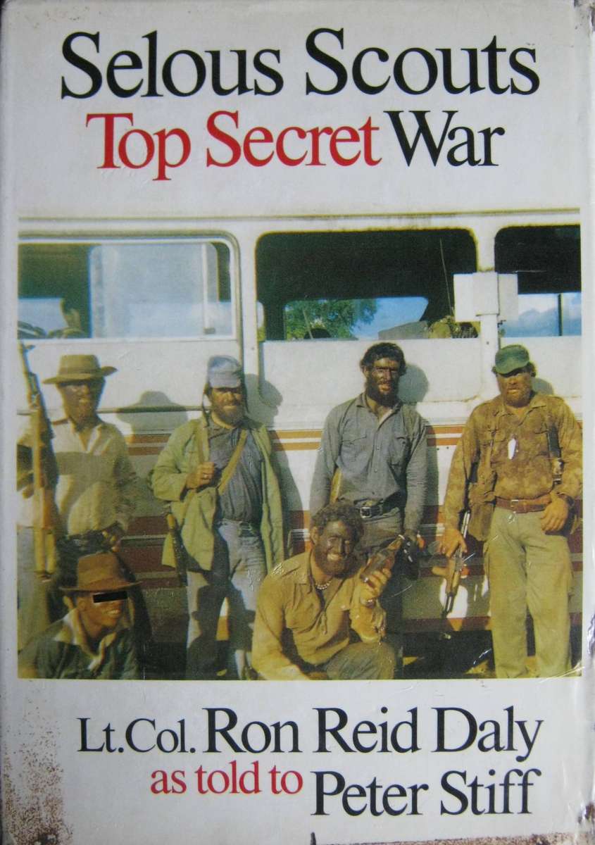Selous Scouts Top Secret War Author: Lt. Col. Ron Reid Daly as told to Peter Stiff